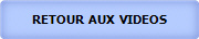 RETOUR  AUX  VIDEOS